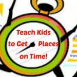 Teach Kids to Get Places on Time!