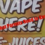 Vaping – What Parents Need to Know