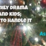 Kids and Family Drama – How to Handle It