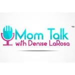 Mom Talk with Denise LaRosa