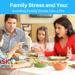 Family Stress and You: How to Handle the Drama Like a Pro