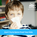 Why You Shouldn’t Raise Your Kids in the Germ Bubble!
