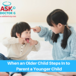What To Do When an Older Child Steps in to Parent a Younger Child