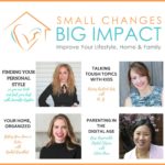 Introducing Small Changes, Big Impact to Help You Live the Life You Want!