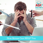 How Stress Can HELP You